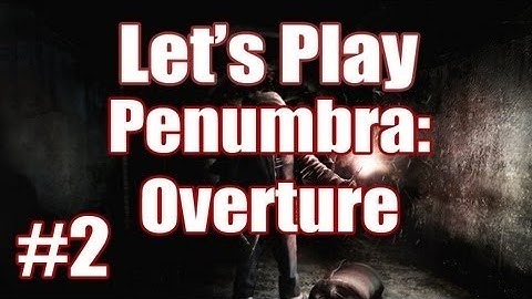 Penumbra Overture Episode 2 w/ LiamLewisGaming