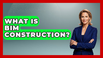 What Is BIM Construction? - Civil Engineering Explained