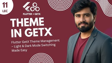 11- Flutter GetX Theme Management – Light & Dark Mode Switching Made Easy