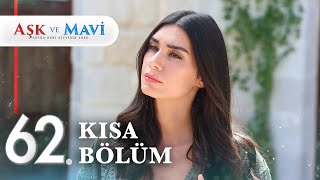 62. Bölüm Aşk Ve Mavi Kısa Bölümler
