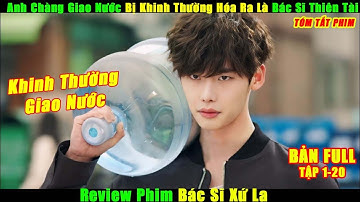 Chàng Trai Giao Nước Bí Mật Là Một Bác Sĩ Thiên Tài | Review Phim Hàn Bác Sĩ Xứ Lạ Full