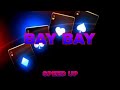 Blok3  bay bay  speed up 