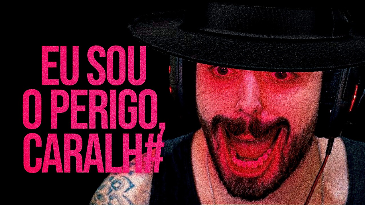 EU SOU O PERIGO, CARALH#