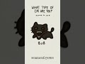 What Type Of Cat Are You ? #FunnyCats#CuteCats#CatVideos#ViralCats#CatShorts