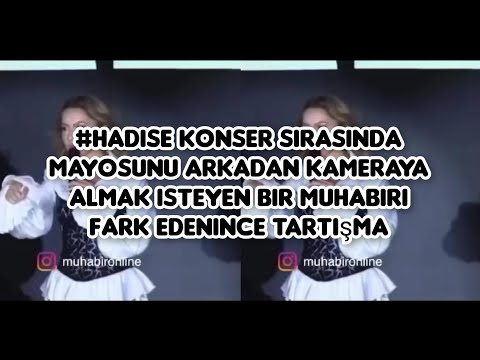 #hadise konser sırasında mayosunu arkadan kameraya almak isteyen bir muhabiri fark edenince tartışma