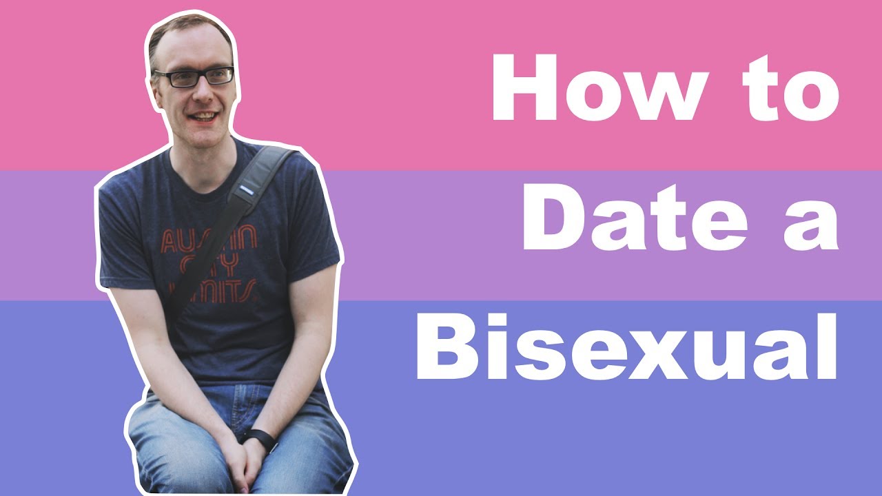 How To Date A Bisexual Youtube