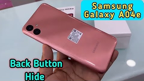 Samsung Galaxy A04e, Samsung Galaxy A04e back button change, Samsung Galaxy A04e back