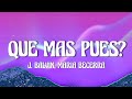 J. Balvin, Maria Becerra - Que Mas Pues? (Letra/Lyrics)