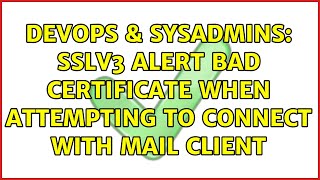 Celebrity DevOps & SysAdmins: sslv3 alert bad certificate when attempting to connect with Mail Client Net Worth