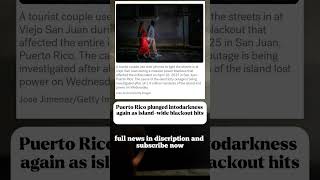 Puerto Rico plunged into darkness again as island-wide blackout hits #shortamerica #newsupdate