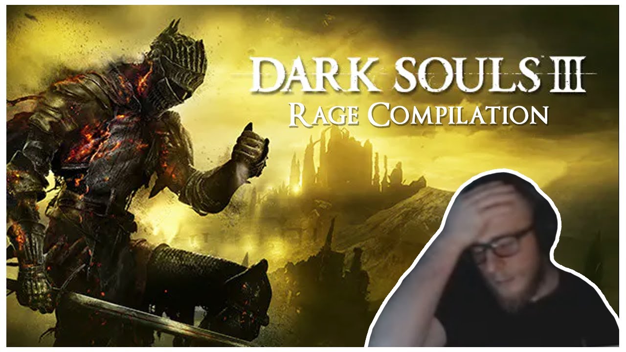 Dark Souls 3 Rage Compilation! | Twitch Highlights #7 - YouTube