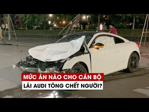 Cán bộ Sở GTVT Bắc Giang lái xe Audi tông chết 3 người đối mặt với mức án nào?