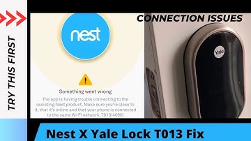 Nest Smart Lock: T013 Unable to connect Nest x Yale with Nest Connect - Workaround / Fix