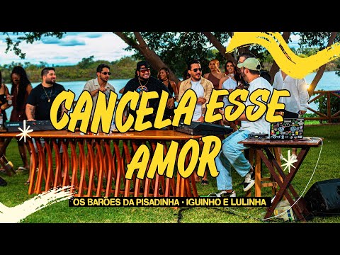 Os Barões da Pisadinha, Iguinho e Lulinha e Vitor Fernandes - Cancela Esse Amor