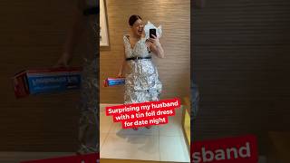 Surprising my husband with a tin foil dress for date night 🤣💃 #datenight #prank