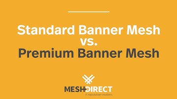 Standard Banner Mesh vs Premium Banner Mesh