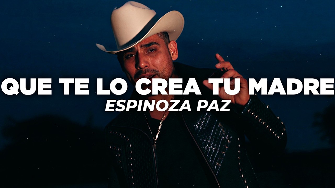 Espinoza Paz - Que Te Lo Crea Tu Madre (Letra)