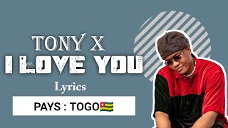 Tony x - I LOVE YOU ( Lyrics )