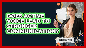 Does Active Voice Lead To Stronger Communication?
