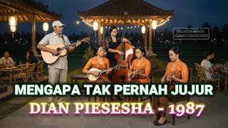 🎵 MENGAPA TAK PERNAH JUJUR | DIAN PIESESHA - 1987 | Cover Versi Keroncong Klasik – Pelintas Waktu