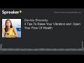 3 Tips To Raise Your Vibration and  Open Your Flow Of Wealth