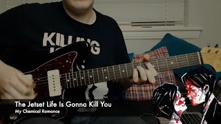 My Chemical Romance - The Jetset Life Is Gonna Kill You (Guitar Cover)