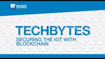 Securing the IoT with Blockchain | TechBytes