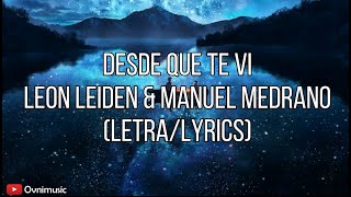 Desde Que Te Vi - Leon Leiden &amp; Manuel Medrano (Letra/Lyrics) HD