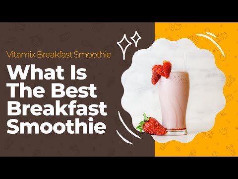 what-is-the-best-breakfast-smoothie-|-vitamix-breakfast-smoothie