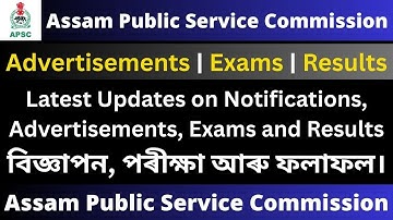 APSC Latest Updates: Advertisements | Exams | Results