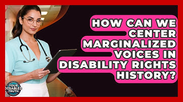 How Can We Center Marginalized Voices In Disability Rights History? - Your Disabled Truth