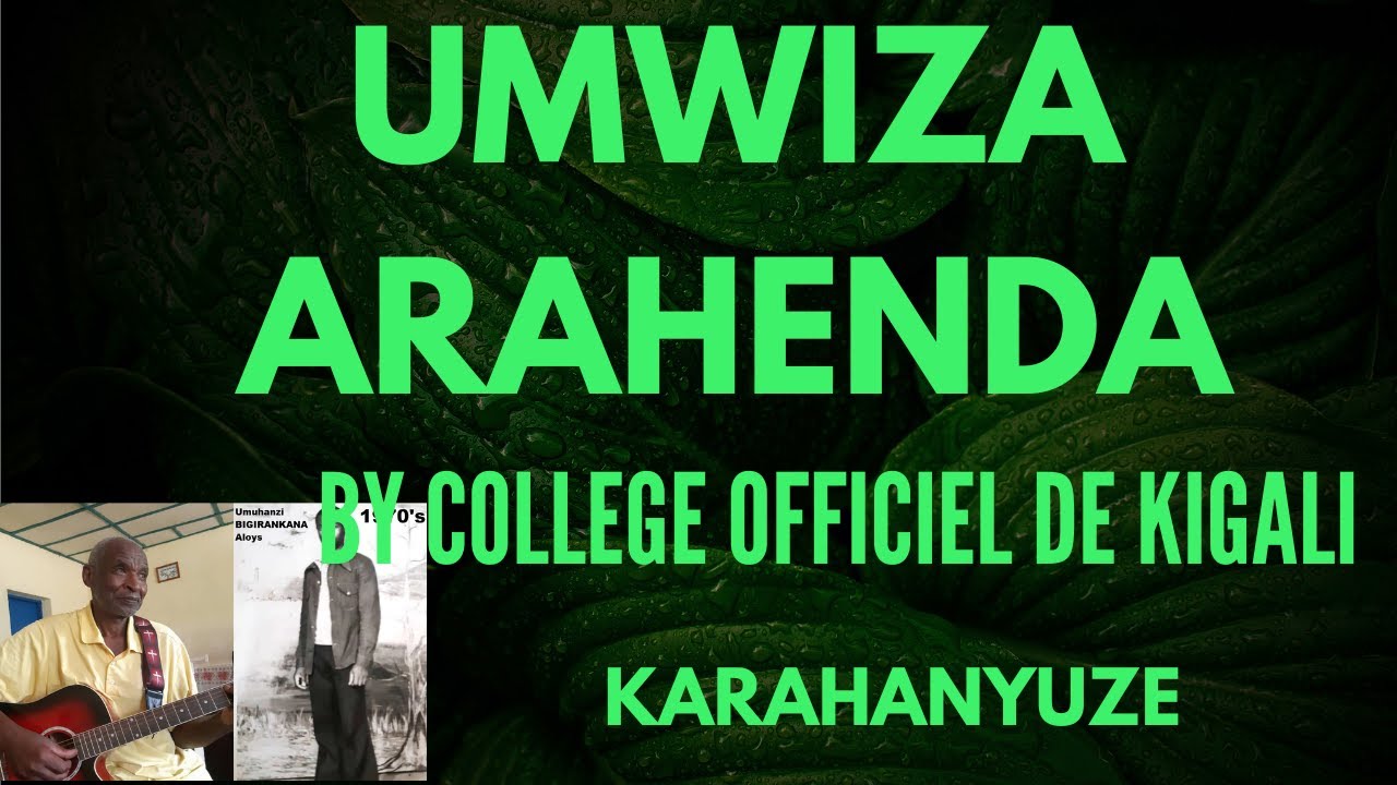 UMWIZA ARAHENDA BY ORCHESTRE OFFICIEL DE KIGALI KARAHANYUZE