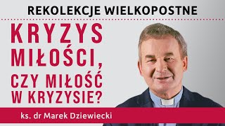 Cz. 3 | Kochać i wymagać, czyli o wychowaniu siebie i bliskich | ks. dr Marek Dziewiecki