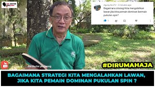 Bagaimana strategi mengalahkan lawan, jika kita pemain dominan pukulan spin ? - TheDoctorPingpong