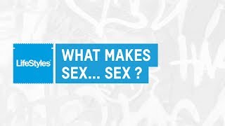 What Makes Sex…Sex? | Equal Play | Lifestyles Condoms