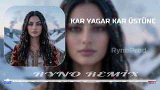 Kar Yağar Kar Üstüne (Ryno Remix) 🔊 Enerjik Türkü