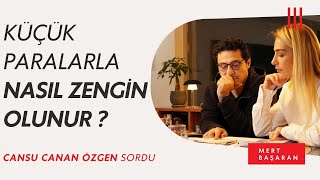 Küçük paralarla nasıl zengin olunur? | Mert Başaran anlattı...