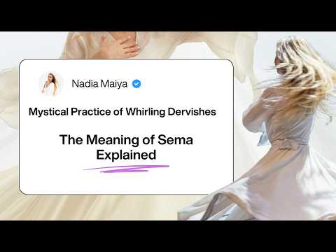 What Is Sema? The Meaning of Whirling and Whirling Dervishes | Nadia Maiya