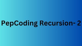 PepCoding Recursion - 2