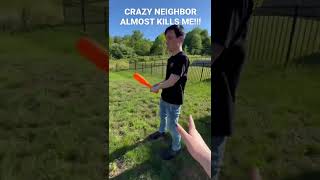 CRAZY NEIGHBOR THREATENS AND ALMOST KILLS ME!!!