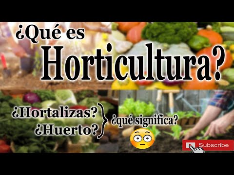 Video: ¿Qué es la horticultura en palabras sencillas?