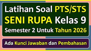 Latihan Soal PTS/STS SENI RUPA Kelas 9 Semester 2 Tahun 2026 Kurikulum Merdeka & Pembahasannya