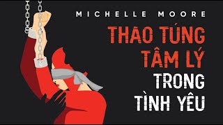 [Sách Nói] Thao Túng Tâm Lý Trong Tình Yêu - Chương 1 | Michelle Moore