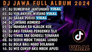 DJ JAWA FULL ALBUM 2024 FULL BASS - DJ SUMEBYAR JANTUNGKU X WIRANG X SADAR POSISI