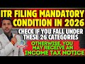 ITR Filing Mandatory Conditions in 2026 Irrespective of Income || Avoid Income Tax Notice File ITR