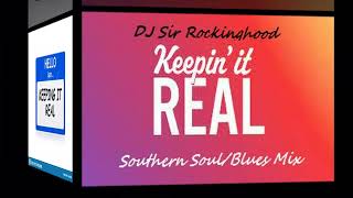 DJ Sir Rockinghood Presents: Keepin&#39; It Real Southern Soul/Blues Mix