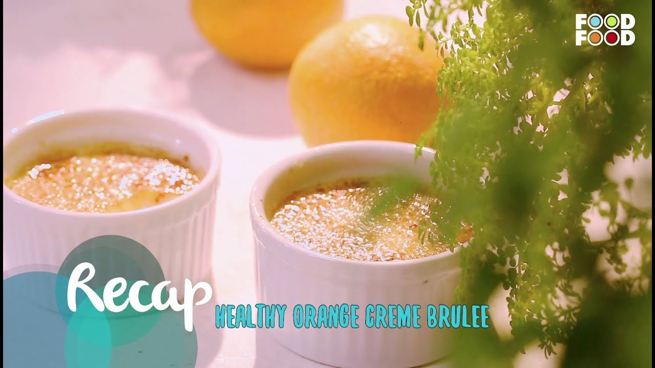 Healthy Orange Creme Brulee | Go Healthy | Chef Shantanu Gupte | FoodFood