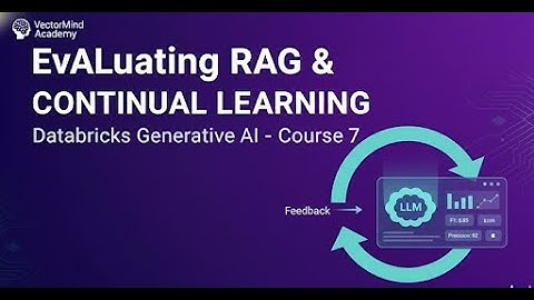 Evaluating RAG Systems & Continual Learning – Metrics & Feedback (GenAI Course – 7)