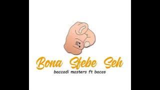 Baccadi Masters ft Bacos - Bona Sfebe Seh