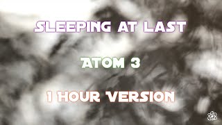 Sleeping At Last - Atom 3 [1 Hour Version]